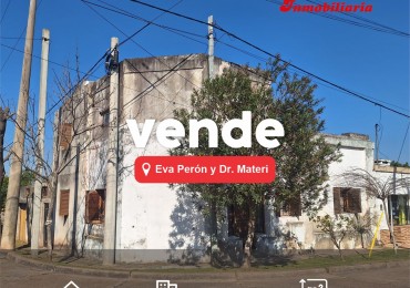 EN VENTA: CASA + DEPARTAMENTO, EVA PERON Y DR. MATERI