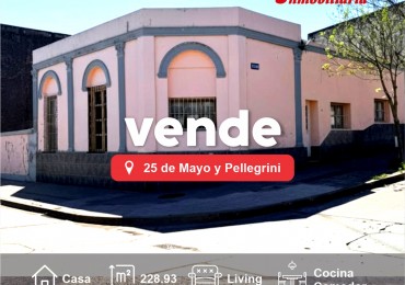 CASA EN VENTA, 25 DE MAYO Y PELLEGRINI
